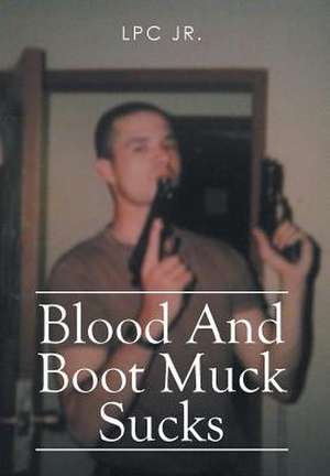 Blood and Boot Muck Sucks de Lpc Jr.