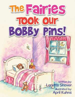 The Fairies Took Our Bobby Pins! de Loretta Shover