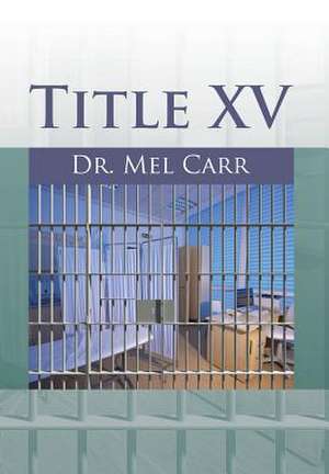 Title XV de Dr Mel Carr