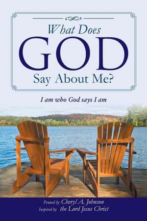 What Does God Say About Me? de Cheryl A. Johnson