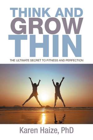 Think and Grow Thin de Karen Haize Phd