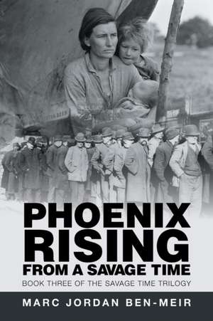 Phoenix Rising from a Savage Time de Marc Jordan Ben-Meir