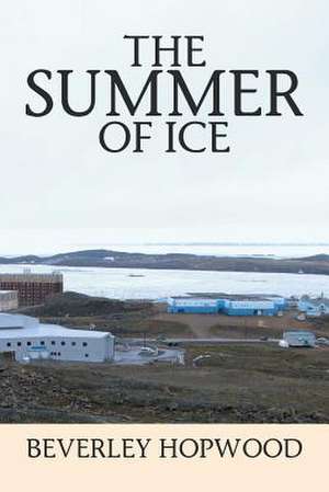 The Summer of Ice de Beverley Hopwood