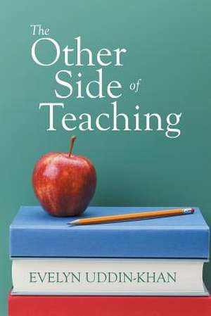 The Other Side of Teaching de Evelyn Uddin-Khan