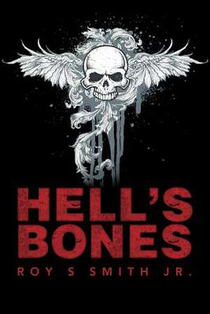 Hell's Bones de Roy S. Smith Jr