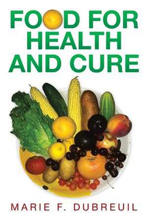 Food for Health and Cure de Marie F. Dubreuil