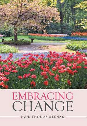 Embracing Change de Paul Thomas Keenan