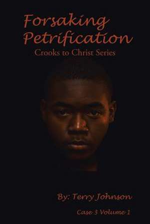 Forsaking Petrification de Terry Johnson