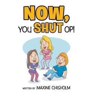 Now You Shut Op! de Maxine Chisholm