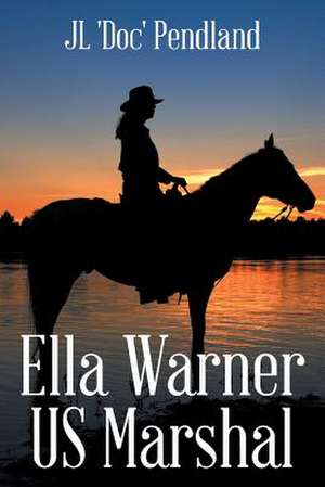 Ella Warner US Marshal de Jl 'Doc' Pendland