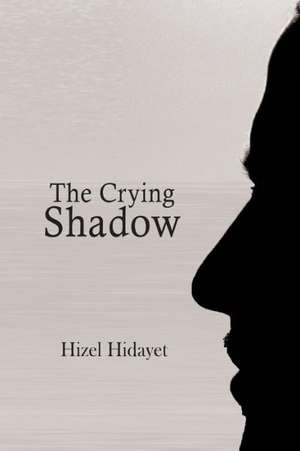 The Crying Shadow de Hizel Hidayet