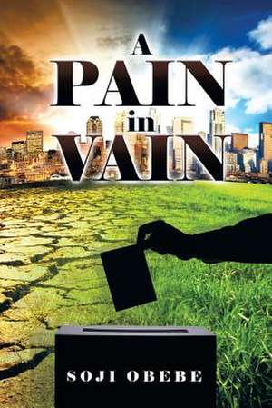 A Pain in Vain de Soji Obebe