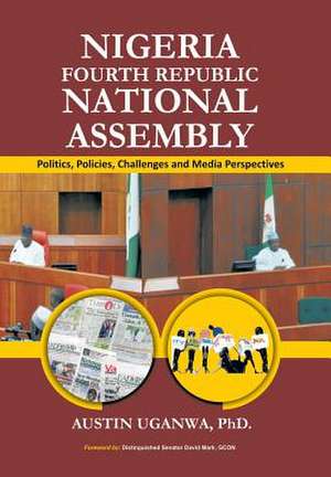 NIGERIA FOURTH REPUBLIC NATIONAL ASSEMBLY de Austin Uganwa