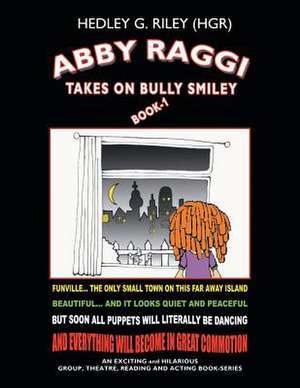 Abby Raggi Takes on Bully Smiley de Hedley G. Riley