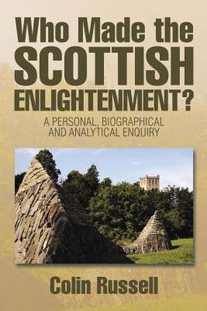 Who Made the Scottish Enlightenment? de Colin Russell