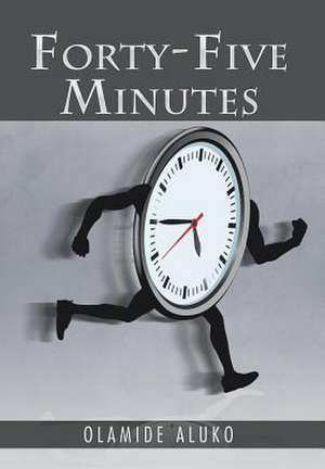 Forty-Five Minutes de Olamide Aluko