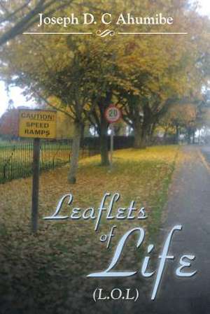 LEAFLETS OF LIFE de Joseph D. C Ahumibe