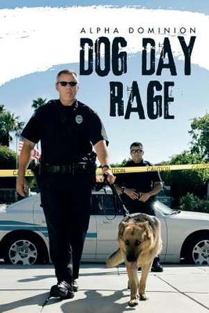 Dog Day Rage de Alpha Dominion