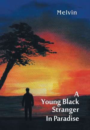 A YOUNG BLACK STRANGER IN PARADISE de Melvin