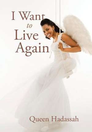 I Want To Live Again de Queen Hadassah