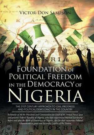 Foundation of Political Freedom in the Democracy of Nigeria de Victor-Don Sampson