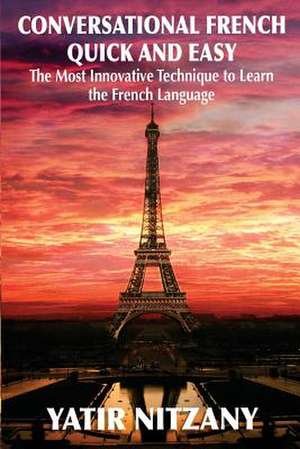 Conversational French Quick and Easy de Yatir Nitzany