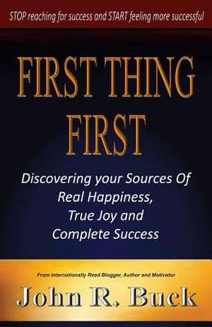 First Thing First de John R. Buck