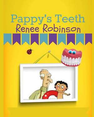 Pappy's Teeth de Renee Robinson Mrs