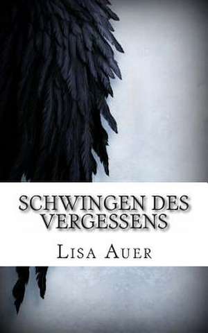 Schwingen Des Vergessens de Lisa Auer