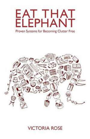 Eat That Elephant de Victoria Rose