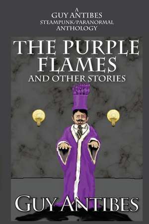 The Purple Flames and Other Stories de Guy Antibes