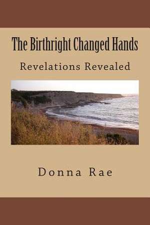 The Birthright Changed Hands de Donna Rae