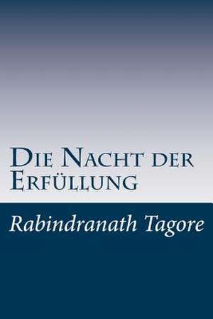 Die Nacht Der Erfullung de Rabindranath Tagore