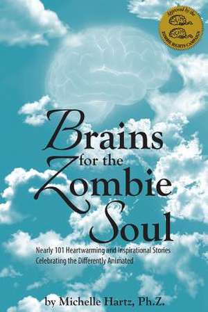 Brains for the Zombie Soul de Michelle Hartz Ph. Z.