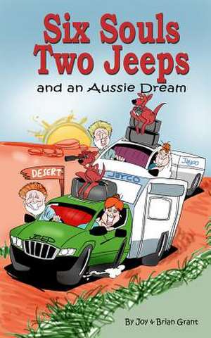 Six Souls, Two Jeeps and an Aussie Dream de Joy Grant