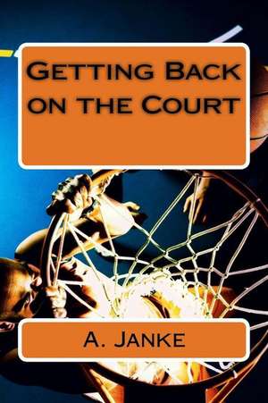 Getting Back on the Court de A. C. Janke