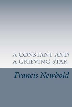 A Constant and a Grieving Star de Francis Newbold