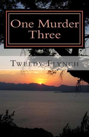 One Murder Three de Tweedy Flynch