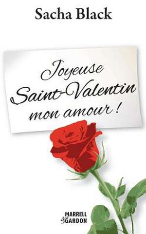 Joyeuse Saint-Valentin Mon Amour ! de Sacha Black