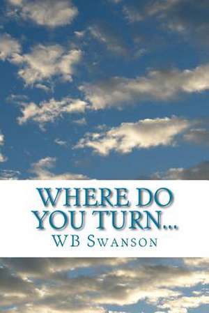 Where Do You Turn... de Wb Swanson