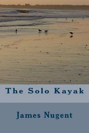 The Solo Kayak de James Nugent