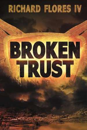 Broken Trust de Richard Flores IV