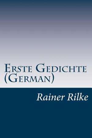 Erste Gedichte (German) de Rainer Maria Rilke