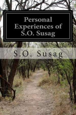 Personal Experiences of S.O. Susag de S. O. Susag