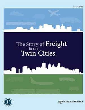 The Story of Freight in the Twin Cities de U. S. Department of Transportation