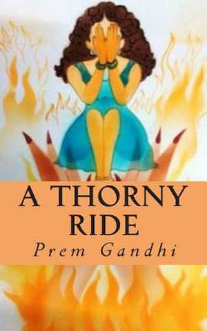 A Thorny Ride de Prem P. Gandhi