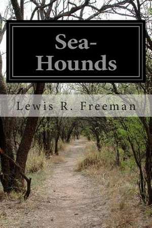 Sea-Hounds de Lewis R. Freeman