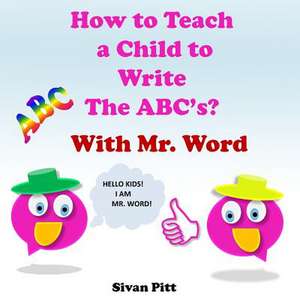 How to Teach a Child to Write the ABC's? de Sivan Pitt