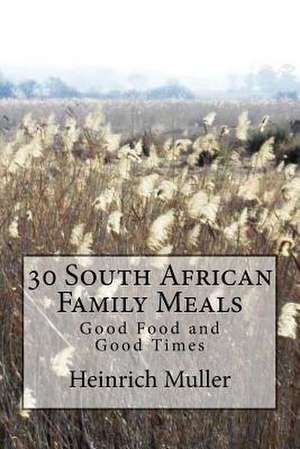 30 South African Family Meals de MR Heinrich E. Muller