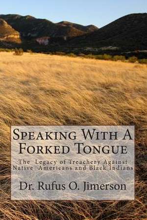 Speaking with a Forked Tongue de Dr Rufus O. Jimerson